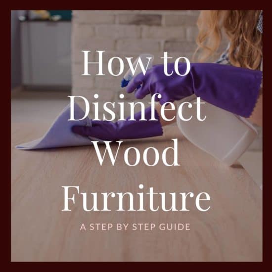 How to Disinfect Wood Furniture - Eustis Chair